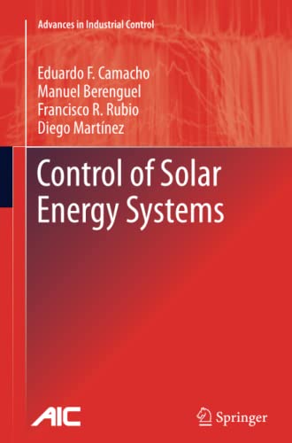 Control of Solar Energy Systems (Advances in Industrial Control)