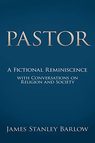 Pastor: A Fictional Reminiscence-with Conversations on Religion and Society
