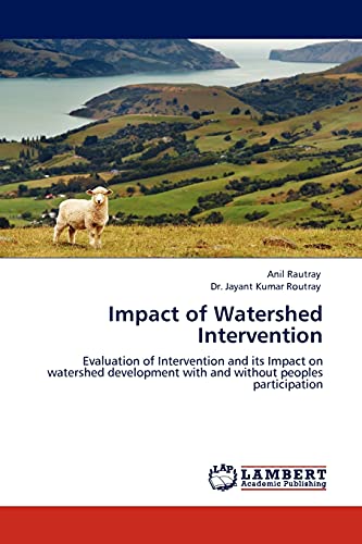 Impact of Watershed Intervention: Evaluation of Intervention and its Impact on watershed development with and without peoples participation