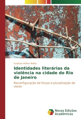 Identidades literárias da violência na cidade do Rio de Janeiro: Reconfiguração de forças e pluralização de vozes