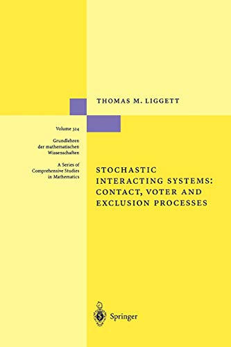 Stochastic Interacting Systems: Contact, Voter and Exclusion Processes (Grundlehren der mathematischen Wissenschaften, 324, Band 324)