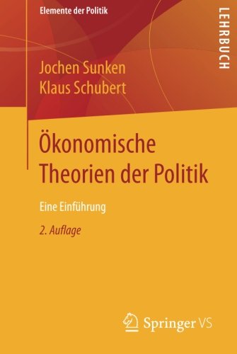 Ökonomische Theorien der Politik: Eine Einführung (Elemente der Politik)