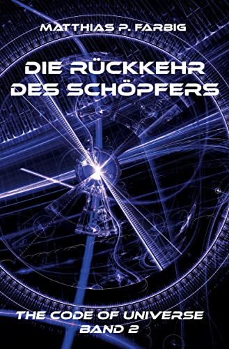 Die Rückkehr des Schöpfers: The Code of Universe - Band 2