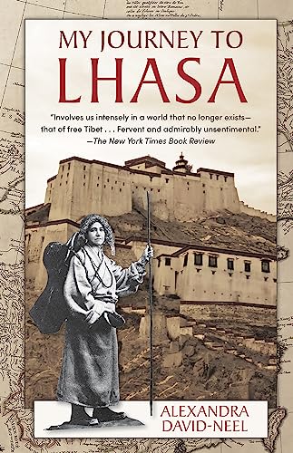 Alexandra David-Neel My Journey To Lhasa, The Personal Story Of The Only White Woman Who Succeeded In Entering The Forbidden City