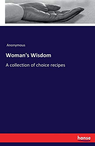 Woman's Wisdom: A collection of choice recipes