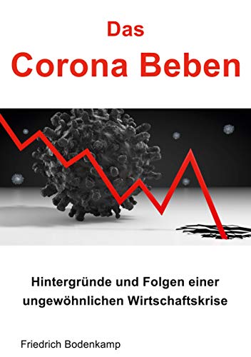 Das Corona Beben: Hintergründe und Folgen einer ungewöhnlichen Wirtschaftskrise