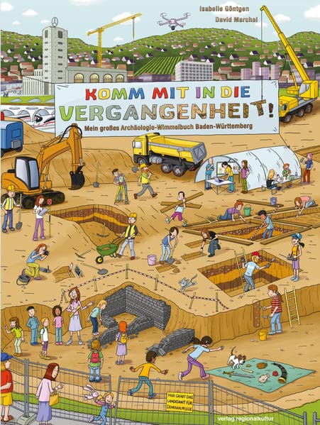 Komm mit in die Vergangenheit: Mein großes Archäologie-Wimmelbuch Baden-Württemberg
