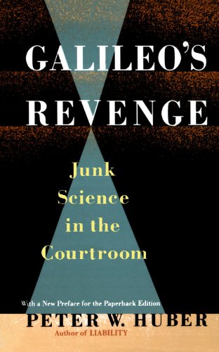Galileo's Revenge: Junk Science In The Courtroom