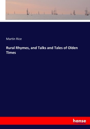 Rural Rhymes, and Talks and Tales of Olden Times