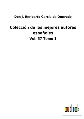 Colección de los mejores autores españoles: Vol. 57 Tomo 1