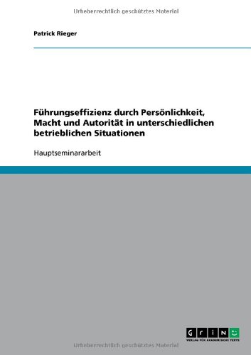 Führungseffizienz durch Persönlichkeit, Macht und Autorität in unterschiedlichen betrieblichen Situationen
