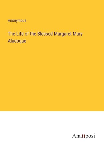 The Life of the Blessed Margaret Mary Alacoque