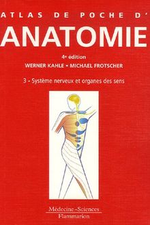 Atlas de poche d'anatomie. Vol. 3. Système nerveux et organes des sens