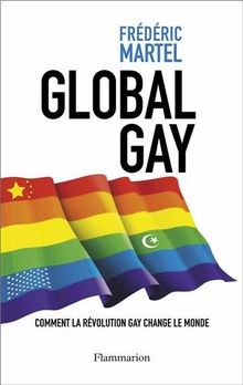 Global gay : comment la révolution gay change le monde