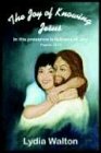 The Joy of Knowing Jesus: In His presence is fullness of Joy Psalms 16:11