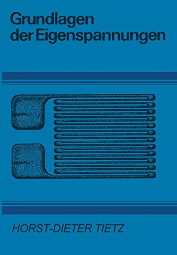 Grundlagen der Eigenspannungen: Entstehung in Metallen, Hochpolymeren und silikatischen Werkstoffen Meßtechnik und Bewertung