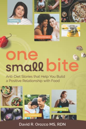 One Small Bite: Anti-Diet Stories that Help You To Build a Positive Relationship with Food: Anti-Diet Stories that Help You Build a Positive Relationship with Food