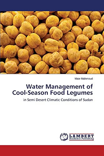 Water Management of Cool-Season Food Legumes: in Semi Desert Climatic Conditions of Sudan