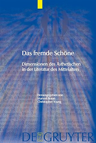 Das fremde Schöne: Dimensionen des Ästhetischen in der Literatur des Mittelalters (Trends in Medieval Philology, Band 12)