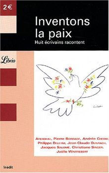 Inventons la paix : huit écrivains racontent