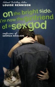 On the Bright Side, I'm Now the Girlfriend of a Sex God: Further Confessions of Georgia Nicolson