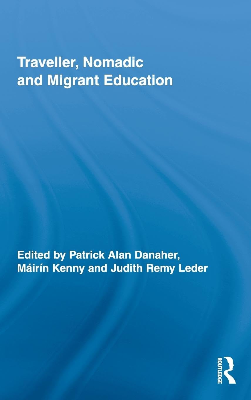 Traveller, Nomadic and Migrant Education (Routledge Research in Education, 24, Band 24)