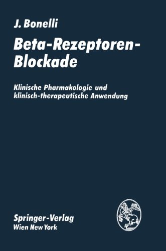 Beta-Rezeptoren-Blockade: Klinische Pharmakologie Und Klinisch-Therapeutische Anwendung