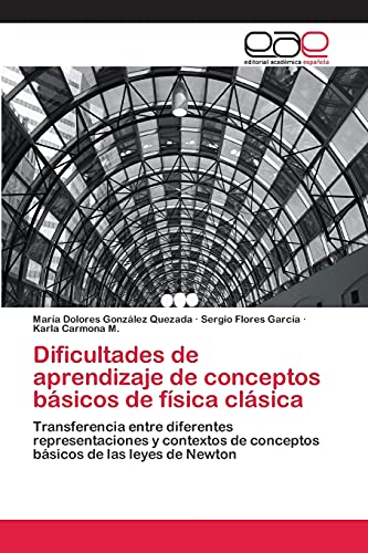 Dificultades de aprendizaje de conceptos básicos de física clásica: Transferencia entre diferentes representaciones y contextos de conceptos básicos de las leyes de Newton