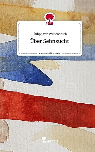 Über Sehnsucht. Life is a Story - story.one