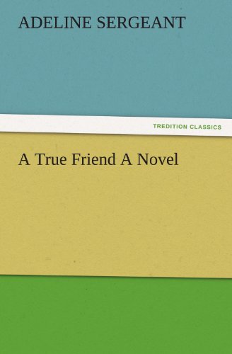 A True Friend A Novel (TREDITION CLASSICS)