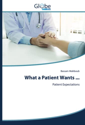 What a Patient Wants ...: Patient Expectations