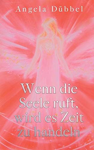 Wenn die Seele ruft, wird es Zeit zu handeln: Wegfindung zur Selbstbestimmtheit