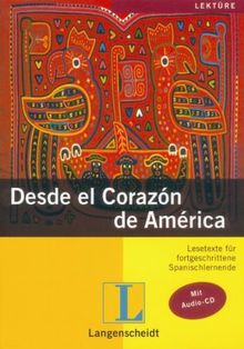 Desde el Corazón de América - Buch mit Audio-CD: Lesetexte für fortgeschrittene Spanischlernende (Geschichten aus Spanien und Lateinamerika)
