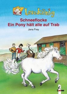 Lesekönig. Schneeflocke / Ein Pony hält alle auf Trab