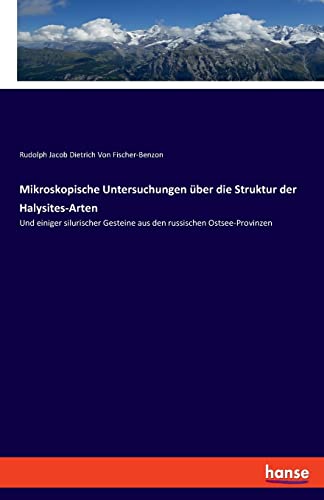 Mikroskopische Untersuchungen über die Struktur der Halysites-Arten: Und einiger silurischer Gesteine aus den russischen Ostsee-Provinzen