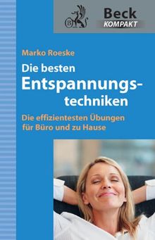 Die besten Entspannungstechniken: Die effizientesten Übungen für Büro und zu Hause