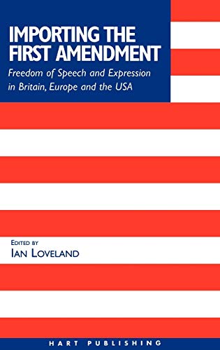 Importing the First Amendment: Freedom of Expression in American, English and European Law