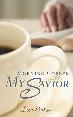Morning Coffee with My Savior: How God Taught Me to Be Obedient over Morning Coffee
