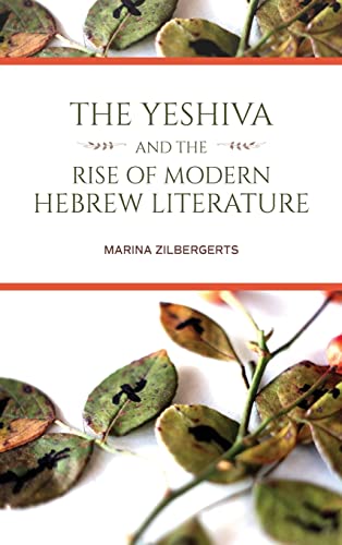 Yeshiva and the Rise of Modern Hebrew Literature (Jews in Eastern Europe)