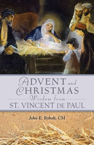 Advent and Christmas Wisdom from Saint Vincent de Paul: Daily Scriptures and Prayers Together with Saint Vincent de Paul's Own Words