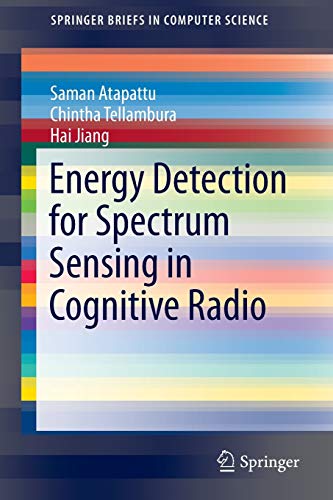 Energy Detection for Spectrum Sensing in Cognitive Radio (SpringerBriefs in Computer Science)