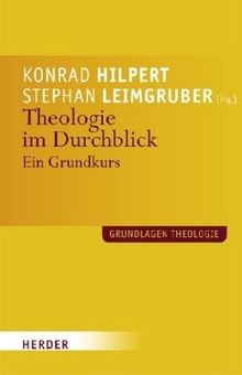 Theologie im Durchblick: Ein Grundkurs (Grundlagen Theologie)