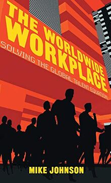 The Worldwide Workplace: Solving the Global Talent Equation