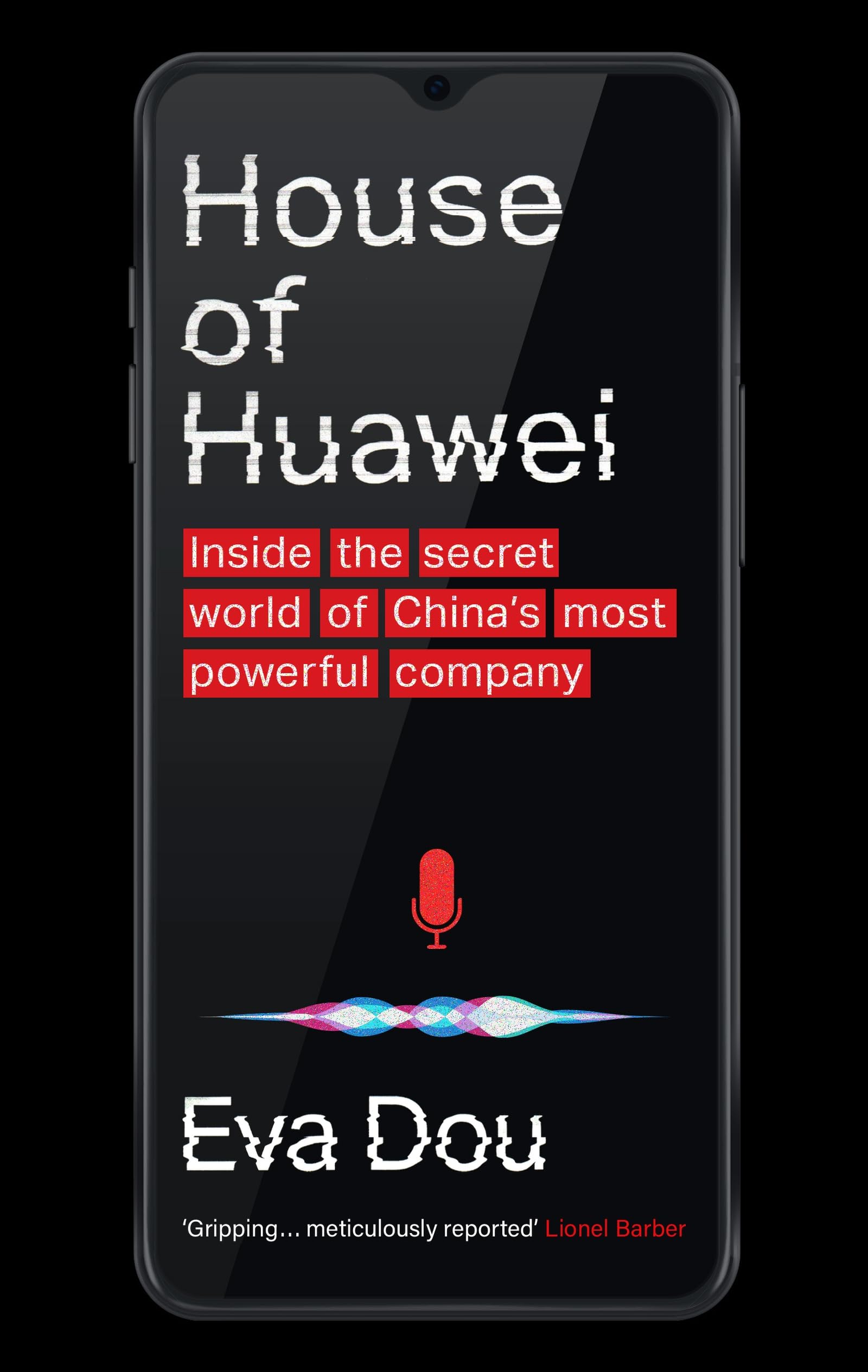 House of Huawei: Shortlisted for the Financial Times Business Book of the Year 2025