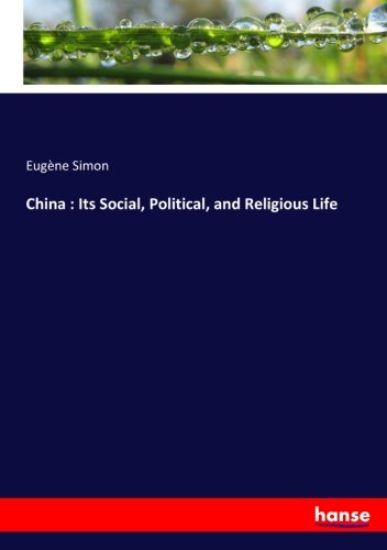 China : Its Social, Political, and Religious Life