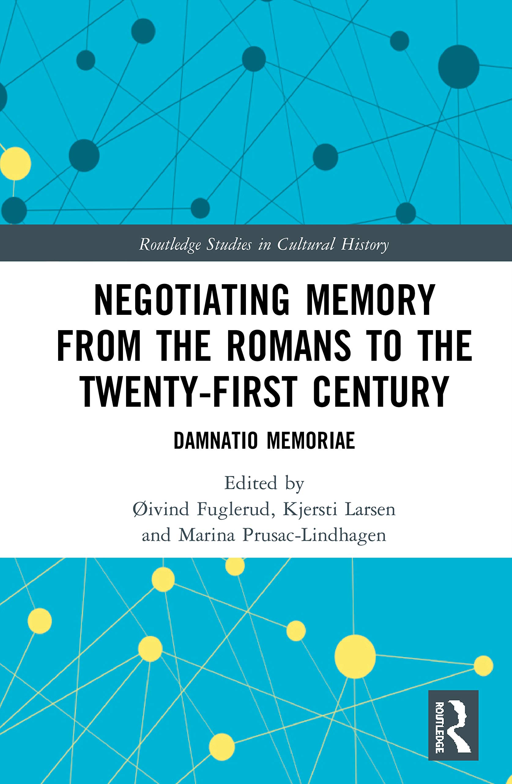 Negotiating Memory from the Romans to the Twenty-First Century: Damnatio Memoriae (Routledge Studies in Cultural History)