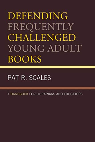 Defending Frequently Challenged Young Adult Books: A Handbook for Librarians and Educators