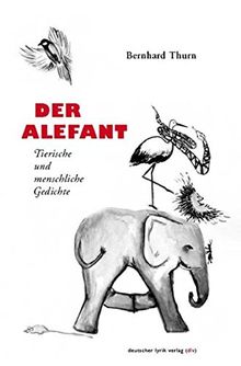 Der Alefant. Tierische und menschliche Gedichte (deutscher lyrik verlag)