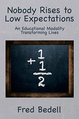 Nobody Rises to Low Expectations: An Educational Modality Transforming Lives