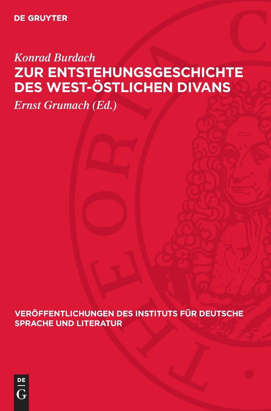 Zur Entstehungsgeschichte des West-Östlichen Divans: Drei Akademievorträge (Veröffentlichungen des Instituts für deutsche Sprache und Literatur, 6)